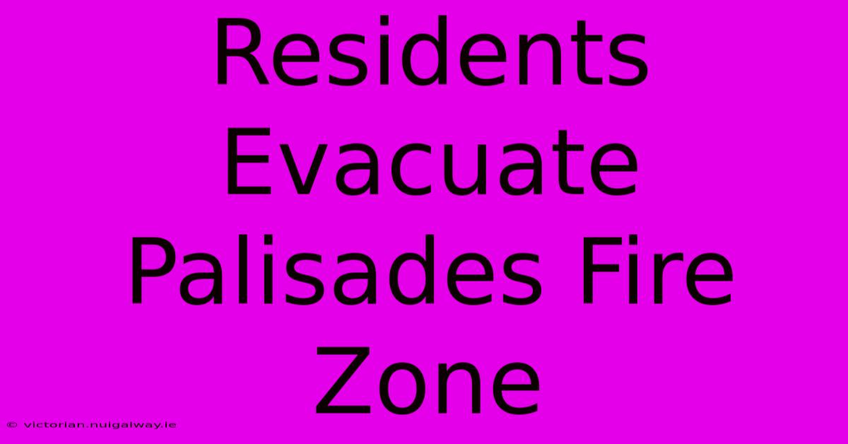 Residents Evacuate Palisades Fire Zone