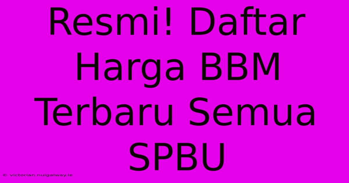 Resmi! Daftar Harga BBM Terbaru Semua SPBU