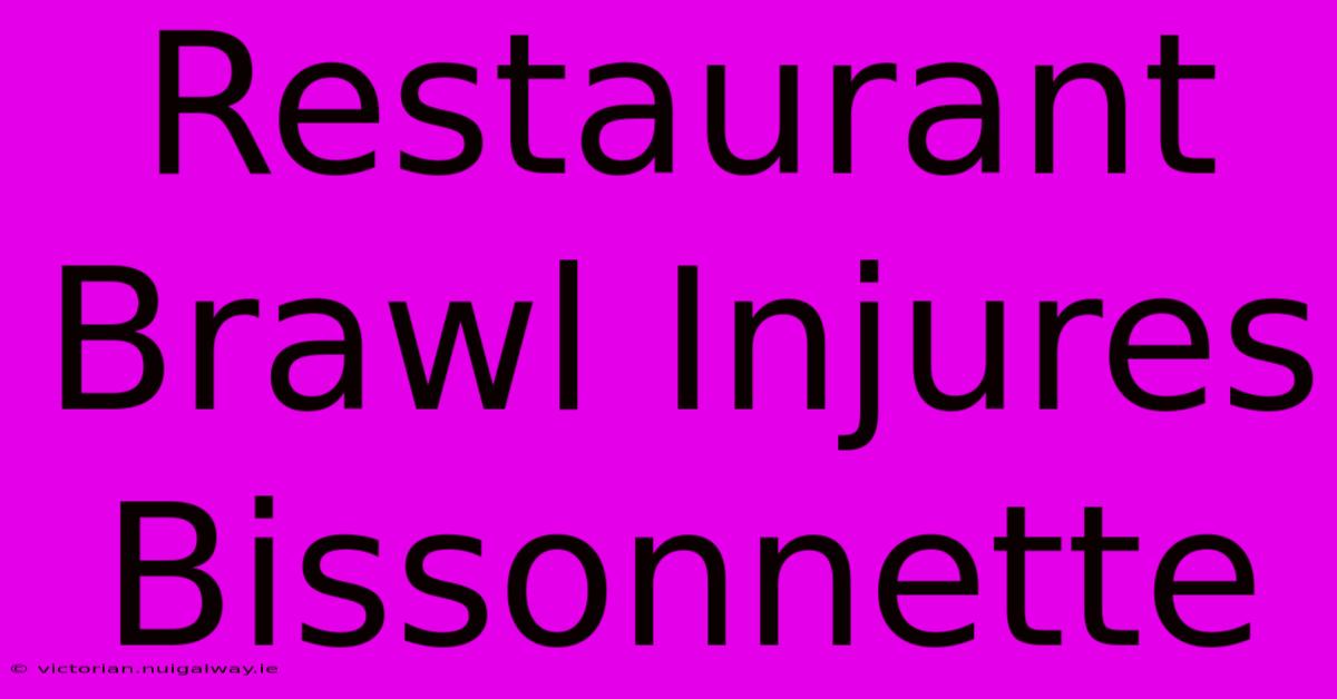 Restaurant Brawl Injures Bissonnette