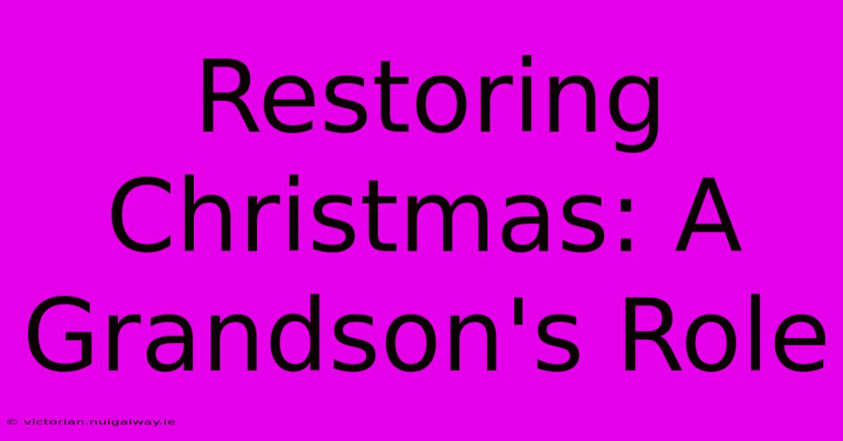 Restoring Christmas: A Grandson's Role