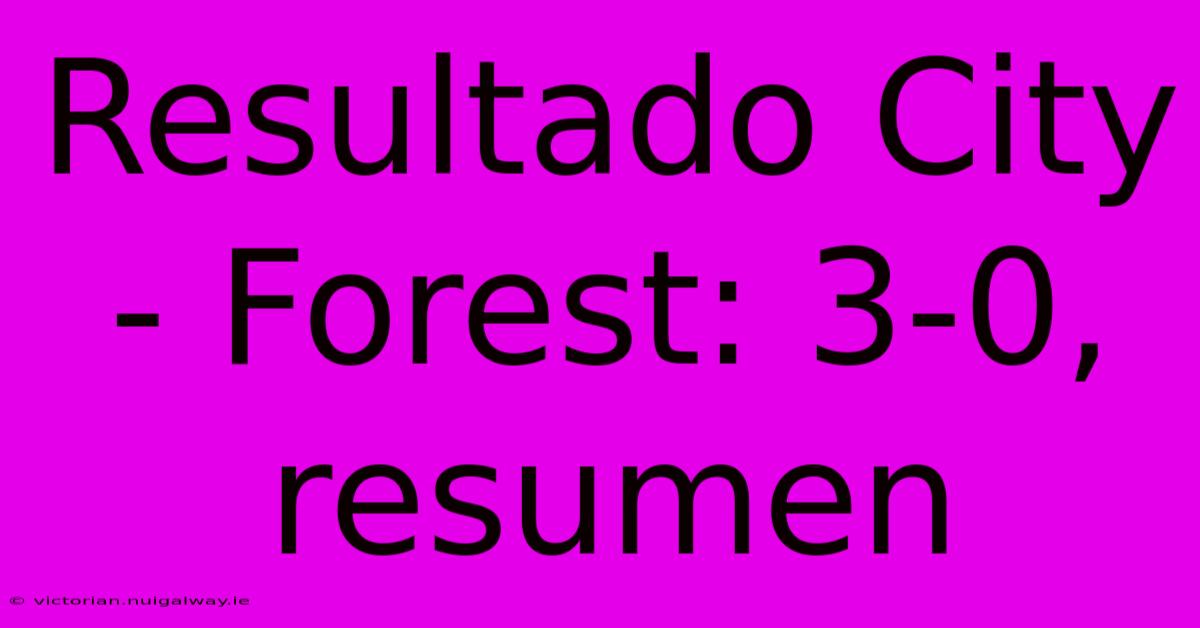 Resultado City - Forest: 3-0, Resumen