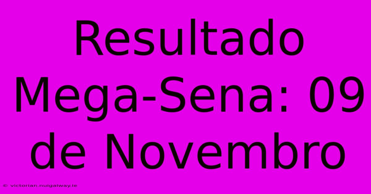 Resultado Mega-Sena: 09 De Novembro