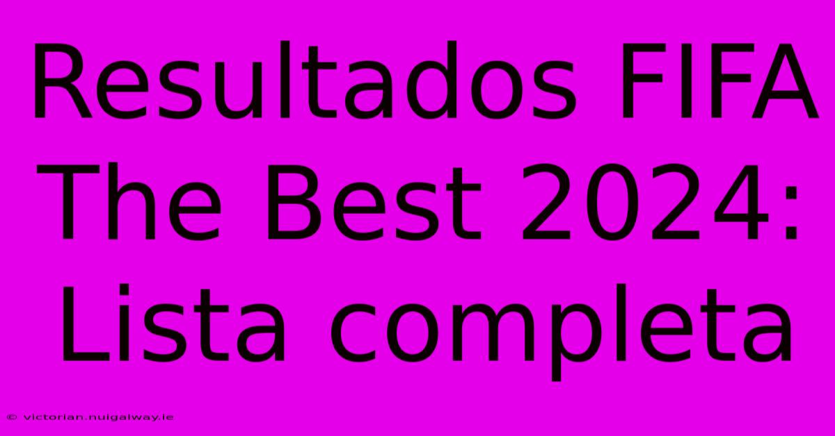 Resultados FIFA The Best 2024: Lista Completa