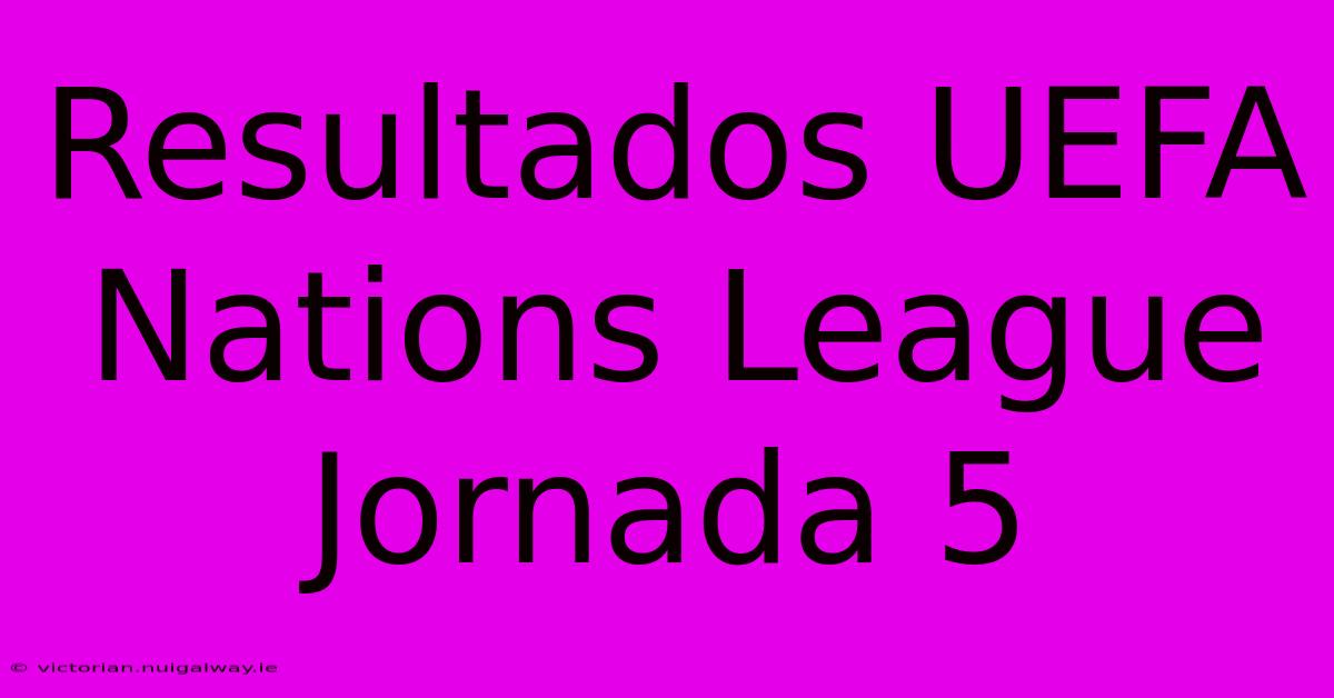 Resultados UEFA Nations League Jornada 5