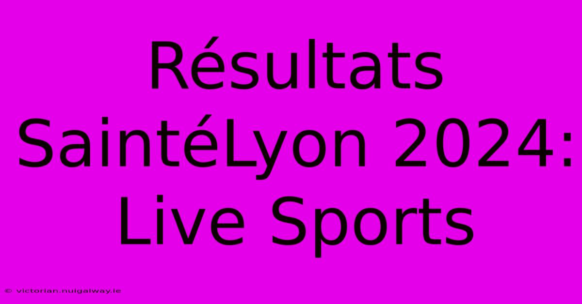 Résultats SaintéLyon 2024: Live Sports