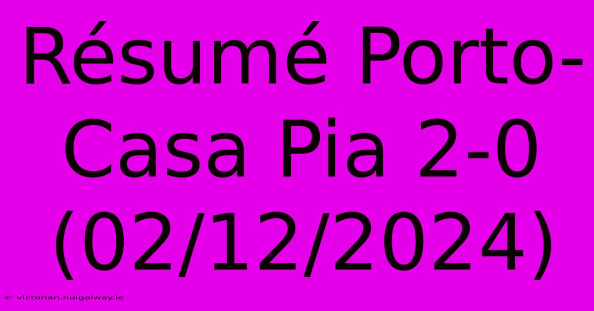 Résumé Porto-Casa Pia 2-0 (02/12/2024)