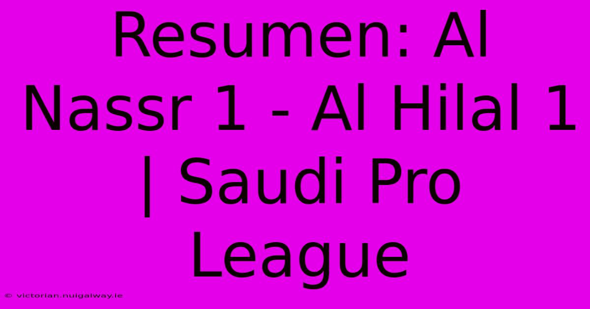 Resumen: Al Nassr 1 - Al Hilal 1 | Saudi Pro League