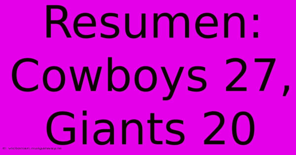 Resumen: Cowboys 27, Giants 20