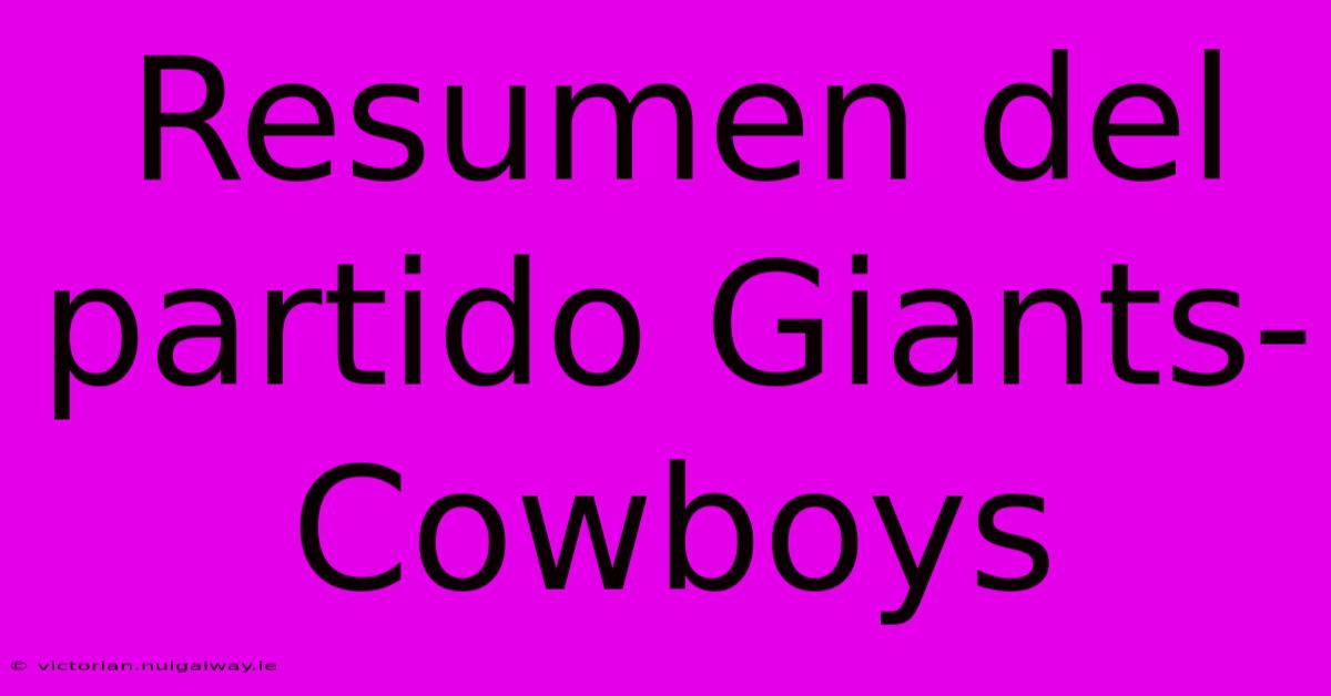 Resumen Del Partido Giants-Cowboys