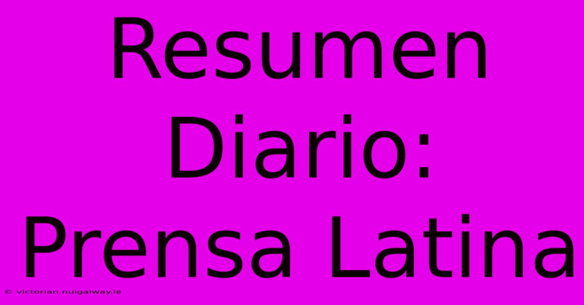 Resumen Diario: Prensa Latina