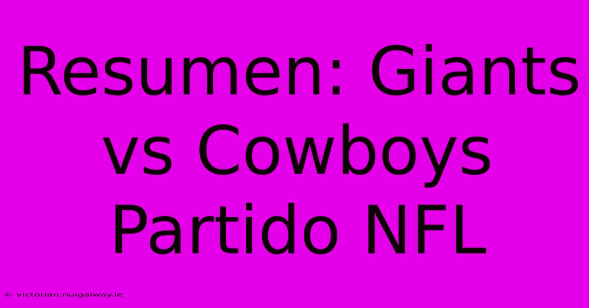 Resumen: Giants Vs Cowboys Partido NFL