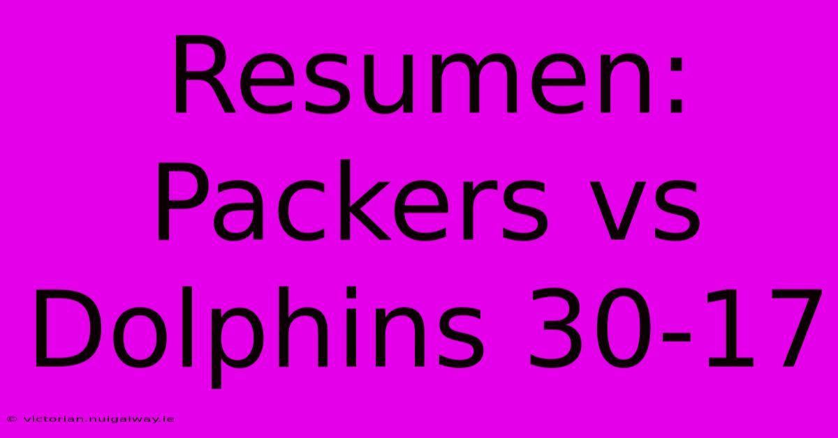 Resumen: Packers Vs Dolphins 30-17