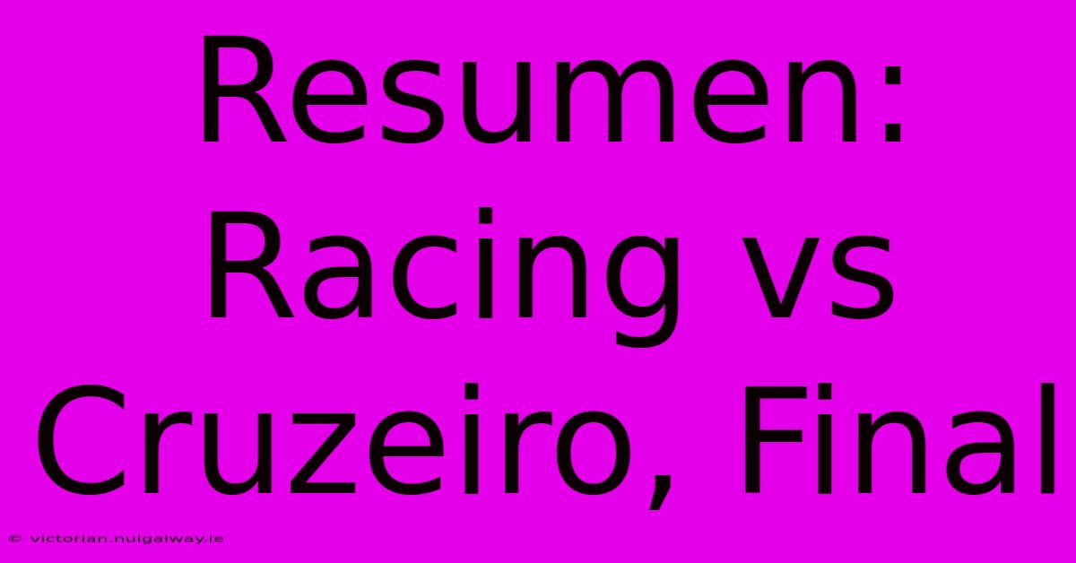 Resumen: Racing Vs Cruzeiro, Final