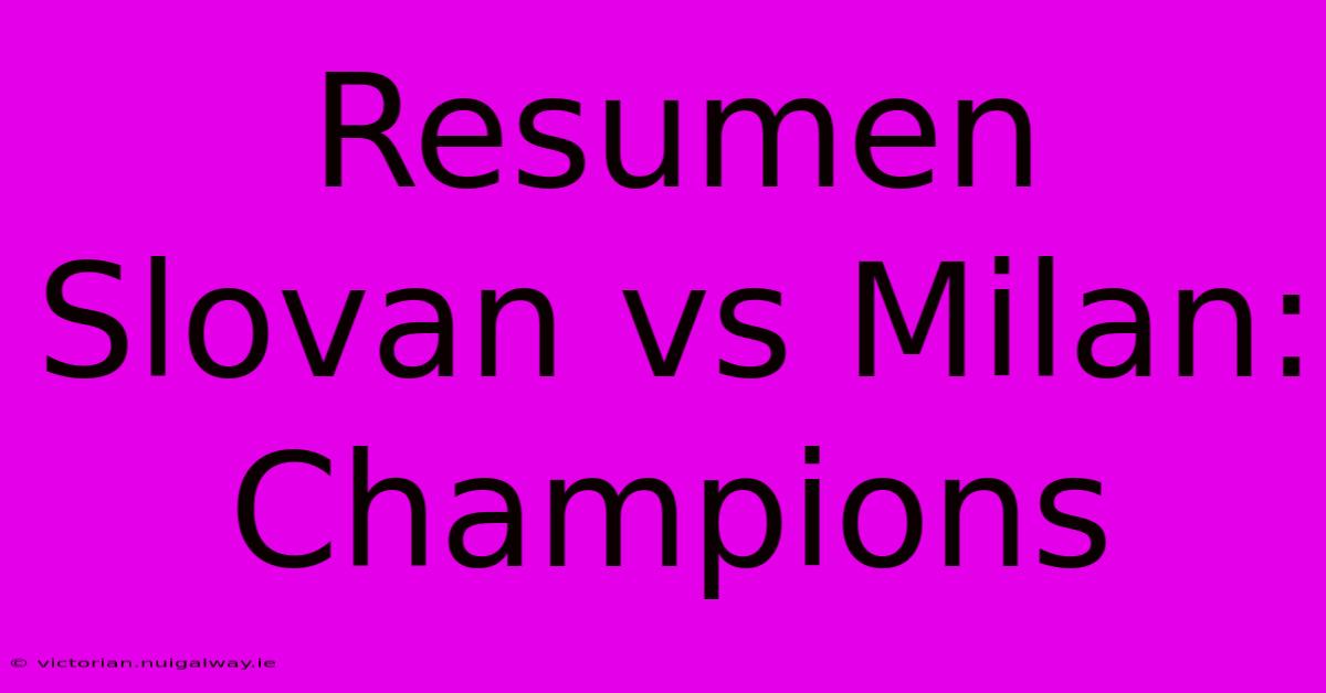 Resumen Slovan Vs Milan: Champions