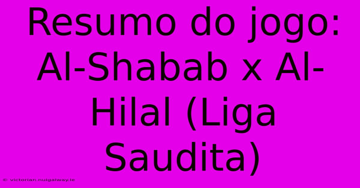 Resumo Do Jogo: Al-Shabab X Al-Hilal (Liga Saudita)