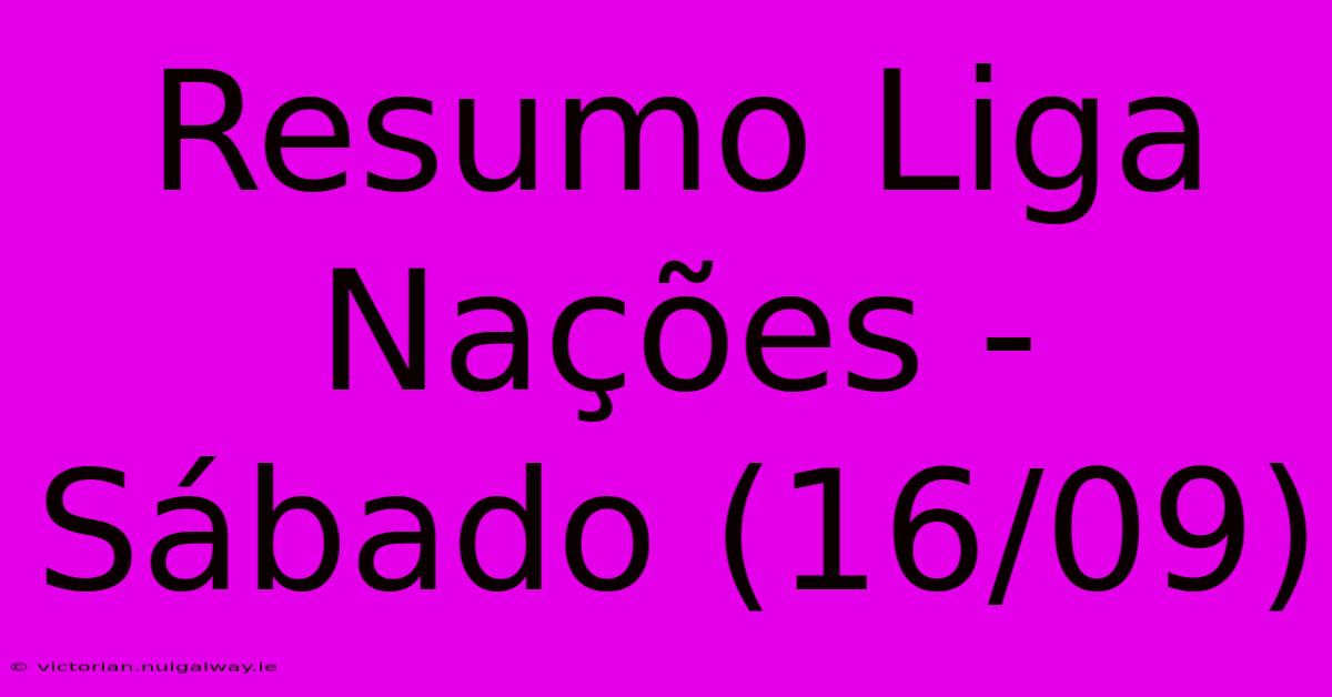 Resumo Liga Nações - Sábado (16/09)