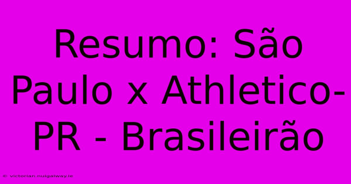 Resumo: São Paulo X Athletico-PR - Brasileirão