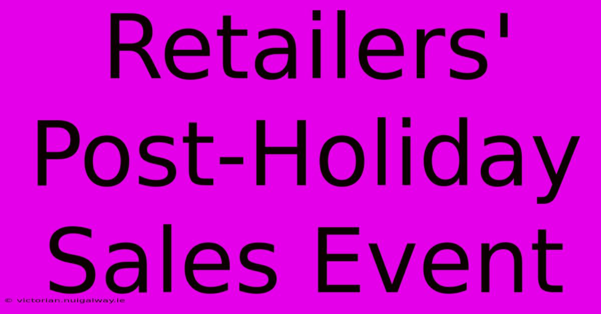 Retailers' Post-Holiday Sales Event