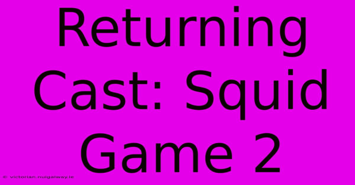 Returning Cast: Squid Game 2