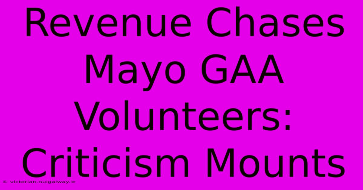 Revenue Chases Mayo GAA Volunteers: Criticism Mounts