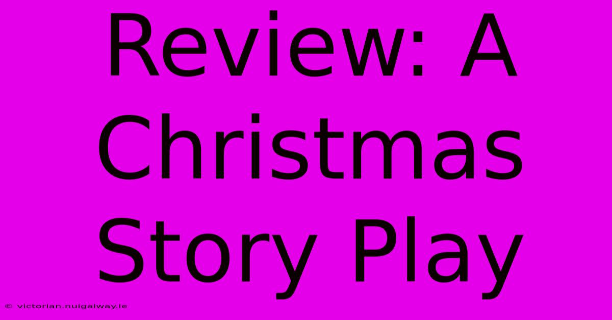 Review: A Christmas Story Play