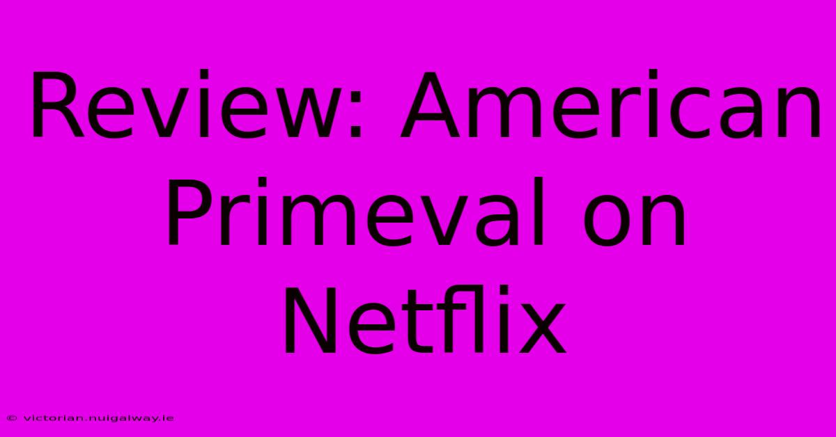 Review: American Primeval On Netflix