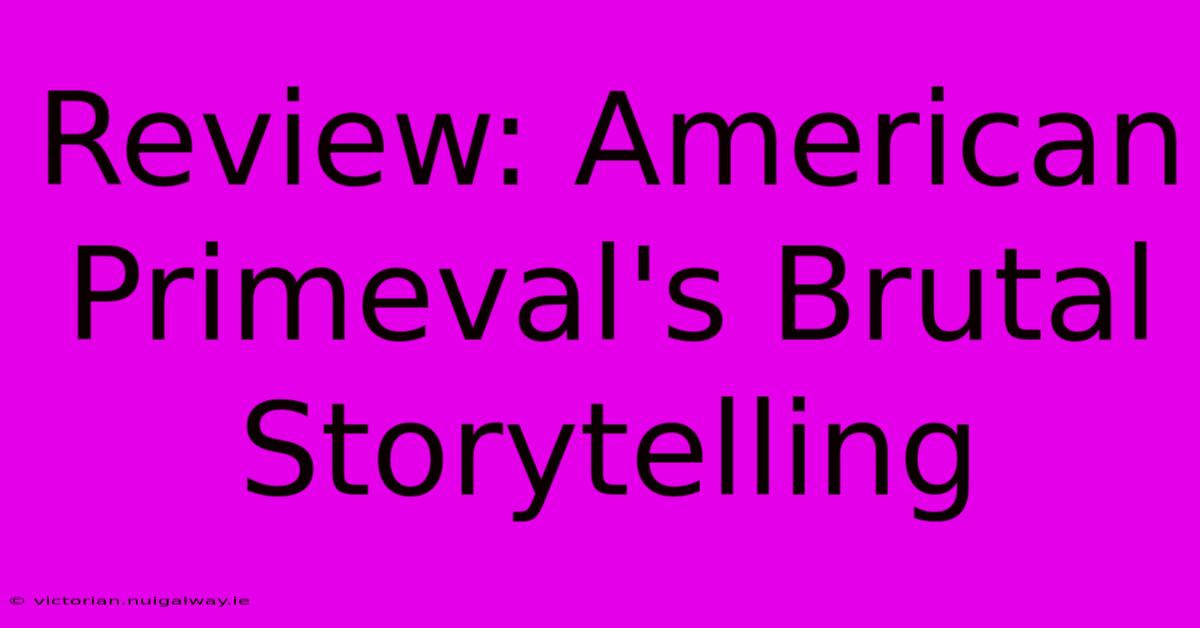 Review: American Primeval's Brutal Storytelling