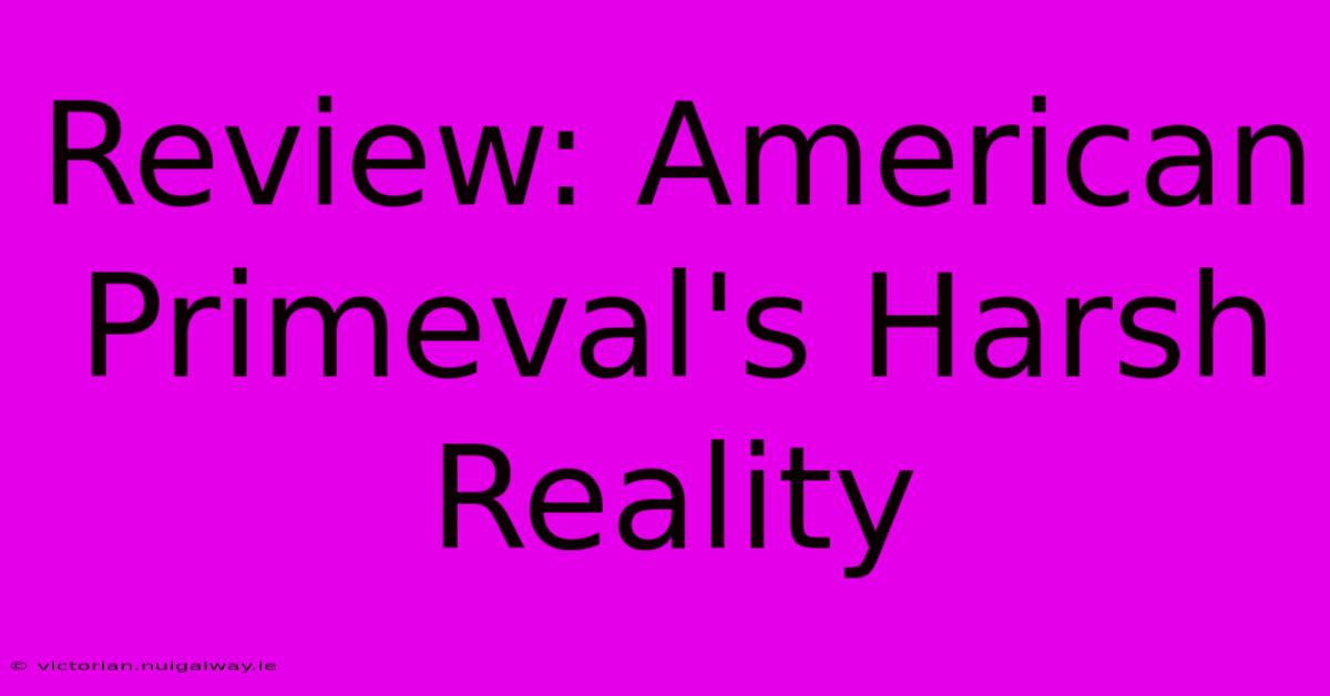 Review: American Primeval's Harsh Reality