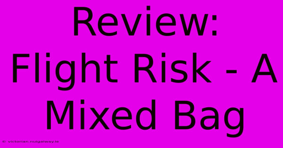 Review: Flight Risk - A Mixed Bag