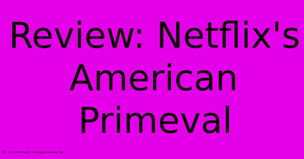 Review: Netflix's American Primeval