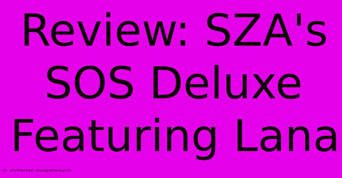 Review: SZA's SOS Deluxe Featuring Lana