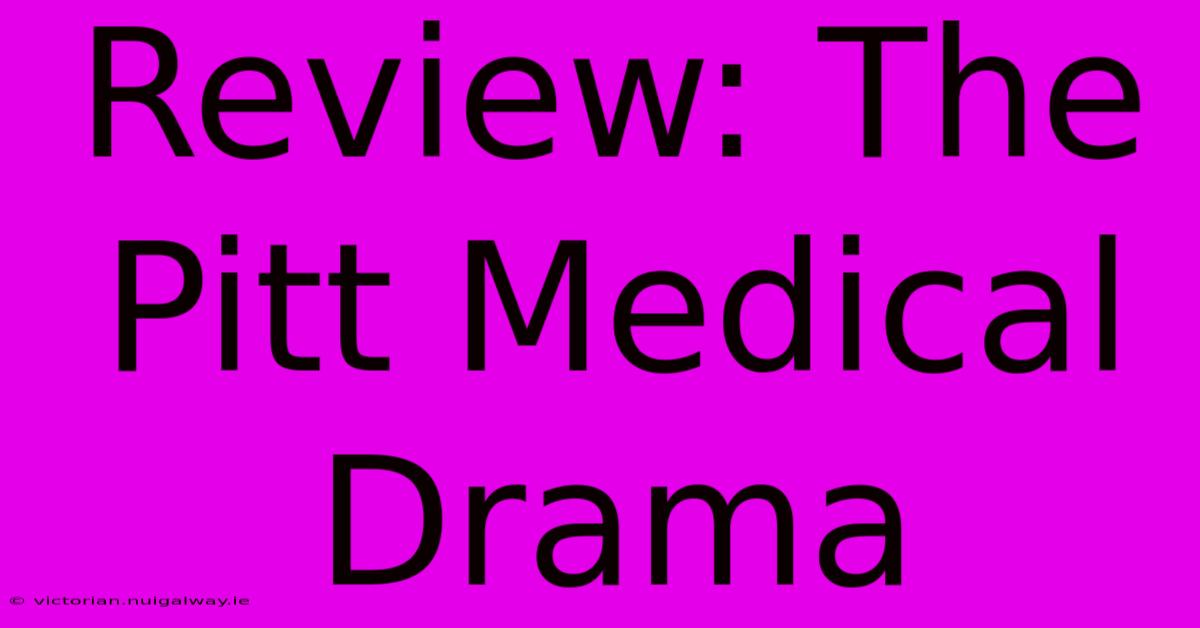 Review: The Pitt Medical Drama