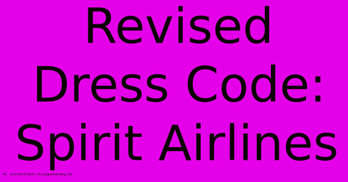 Revised Dress Code: Spirit Airlines