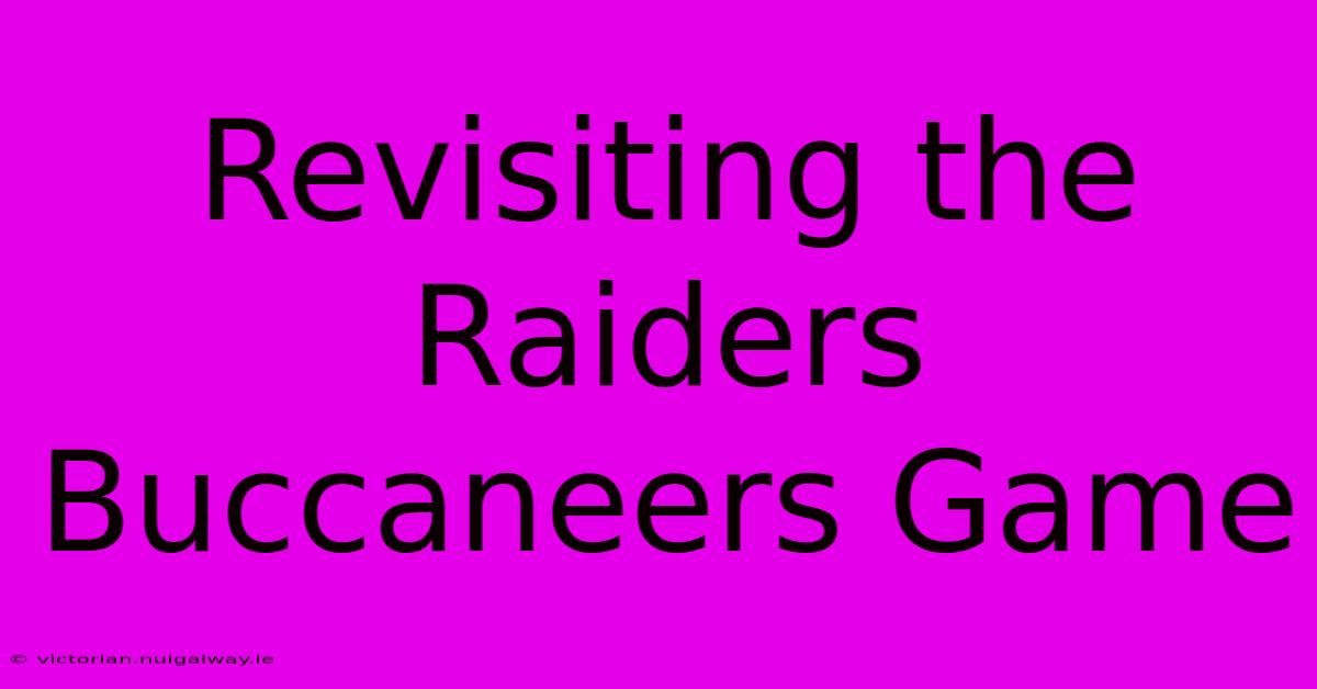 Revisiting The Raiders Buccaneers Game