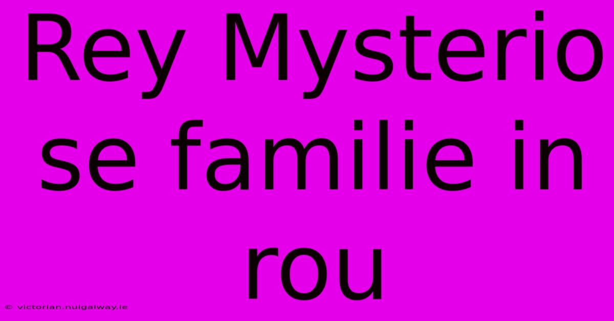 Rey Mysterio Se Familie In Rou