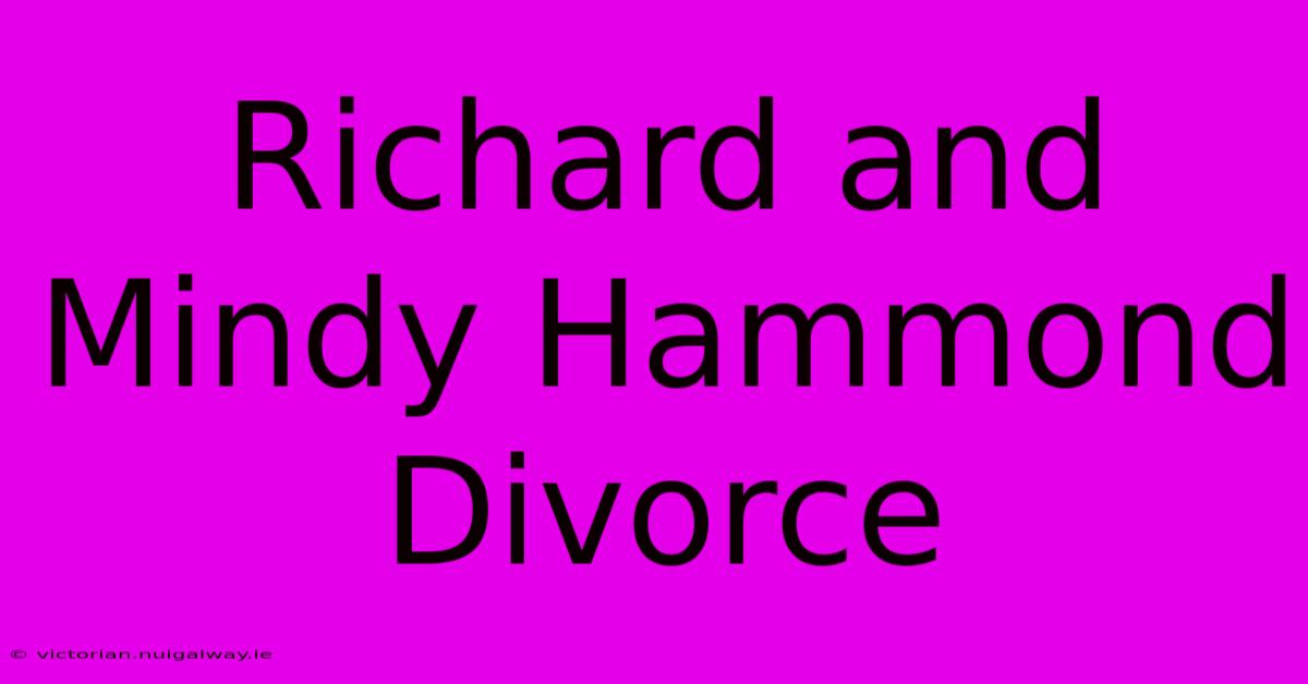 Richard And Mindy Hammond Divorce