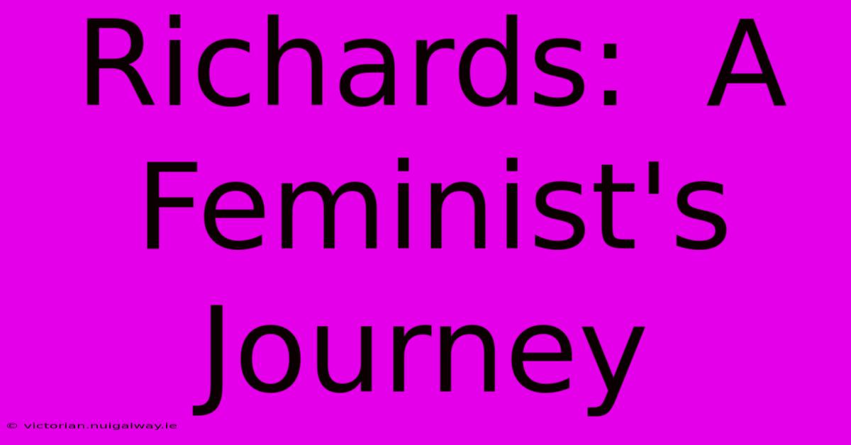 Richards:  A Feminist's Journey