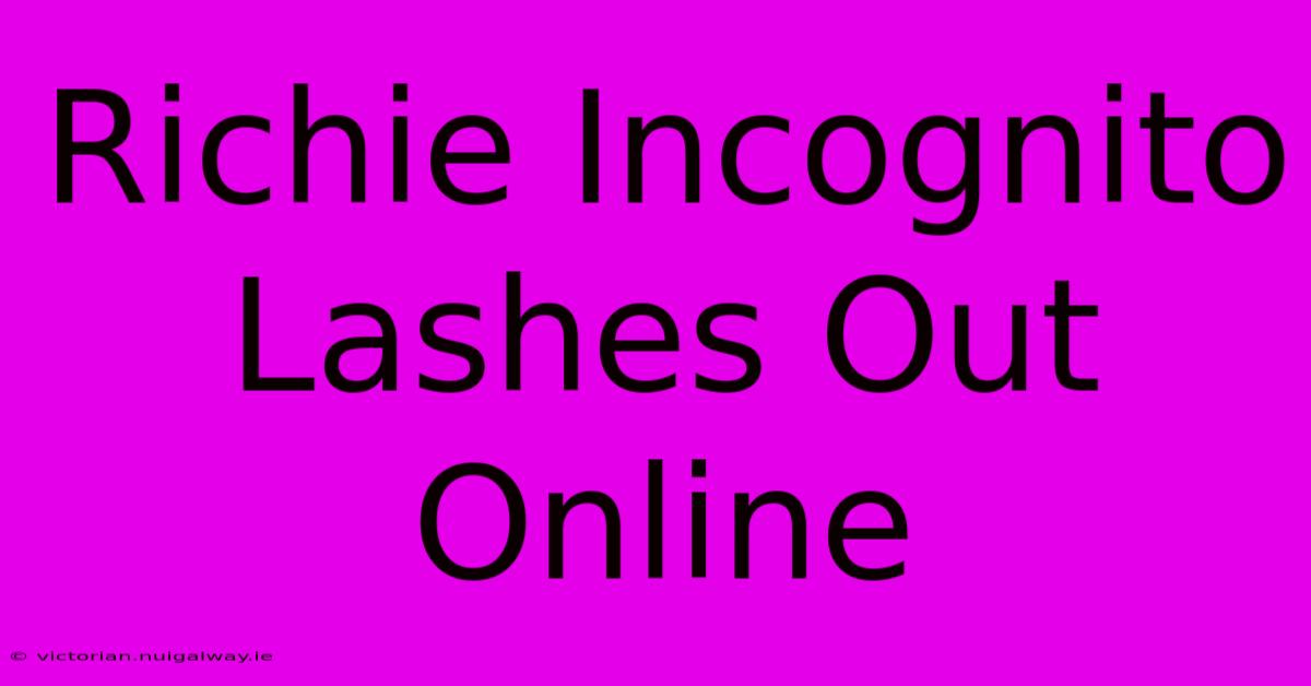 Richie Incognito Lashes Out Online