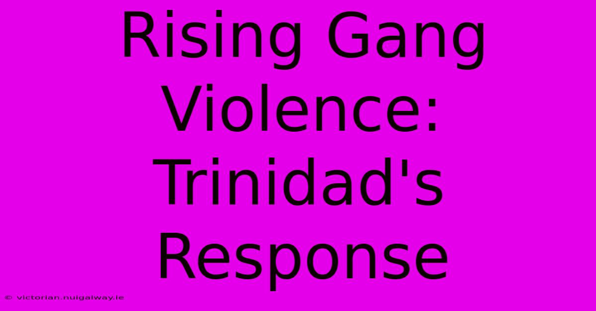 Rising Gang Violence: Trinidad's Response