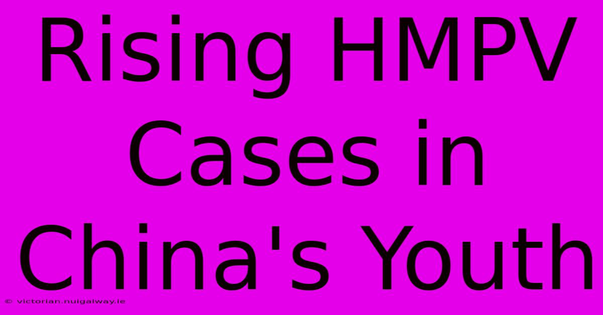 Rising HMPV Cases In China's Youth