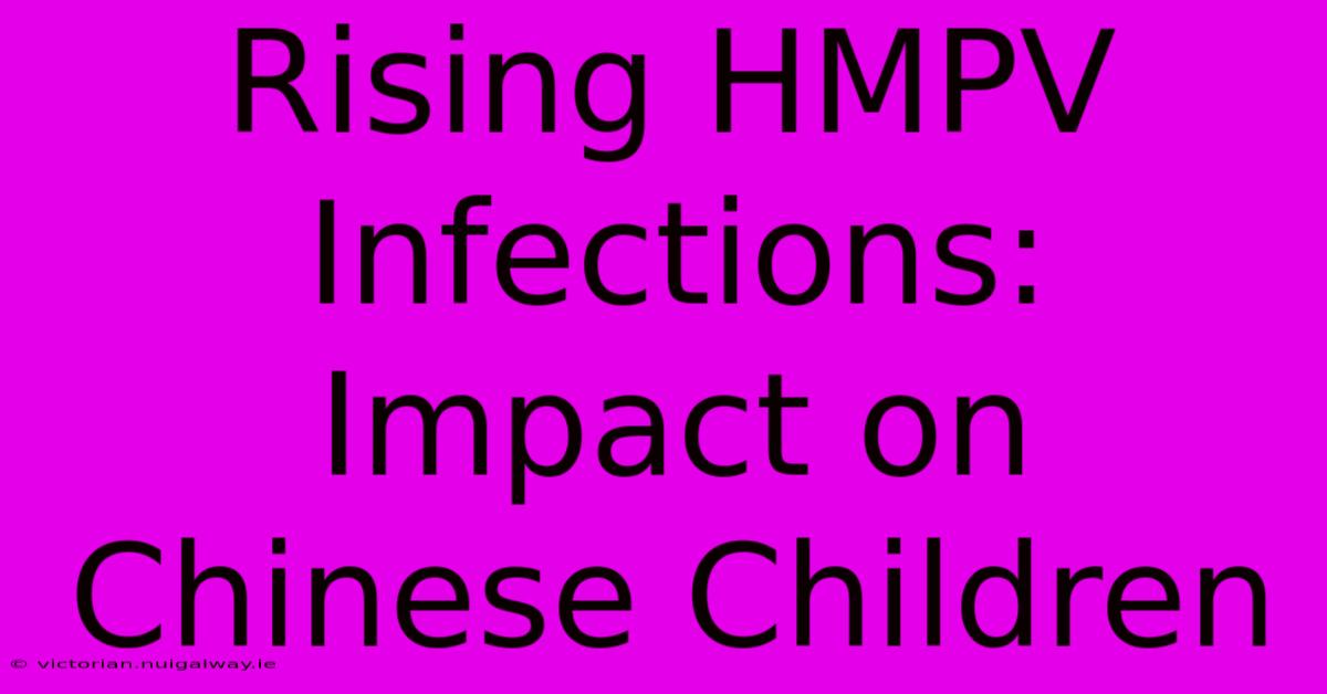 Rising HMPV Infections: Impact On Chinese Children