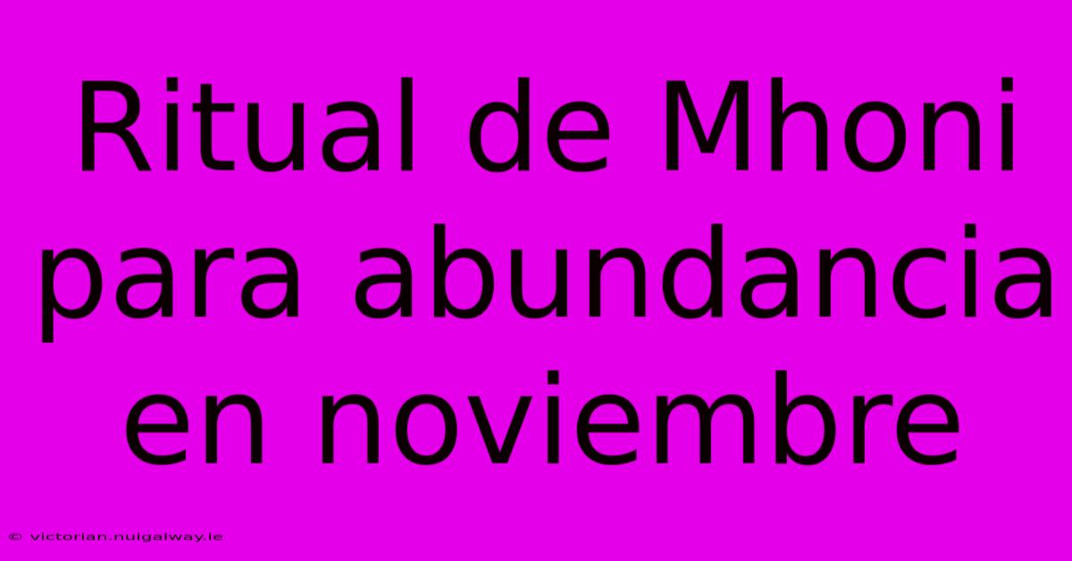 Ritual De Mhoni Para Abundancia En Noviembre