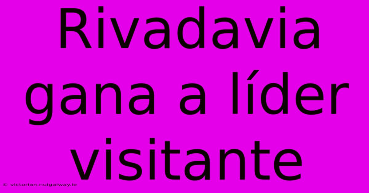 Rivadavia Gana A Líder Visitante