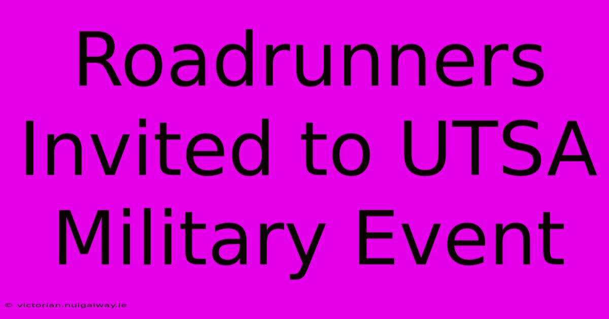 Roadrunners Invited To UTSA Military Event