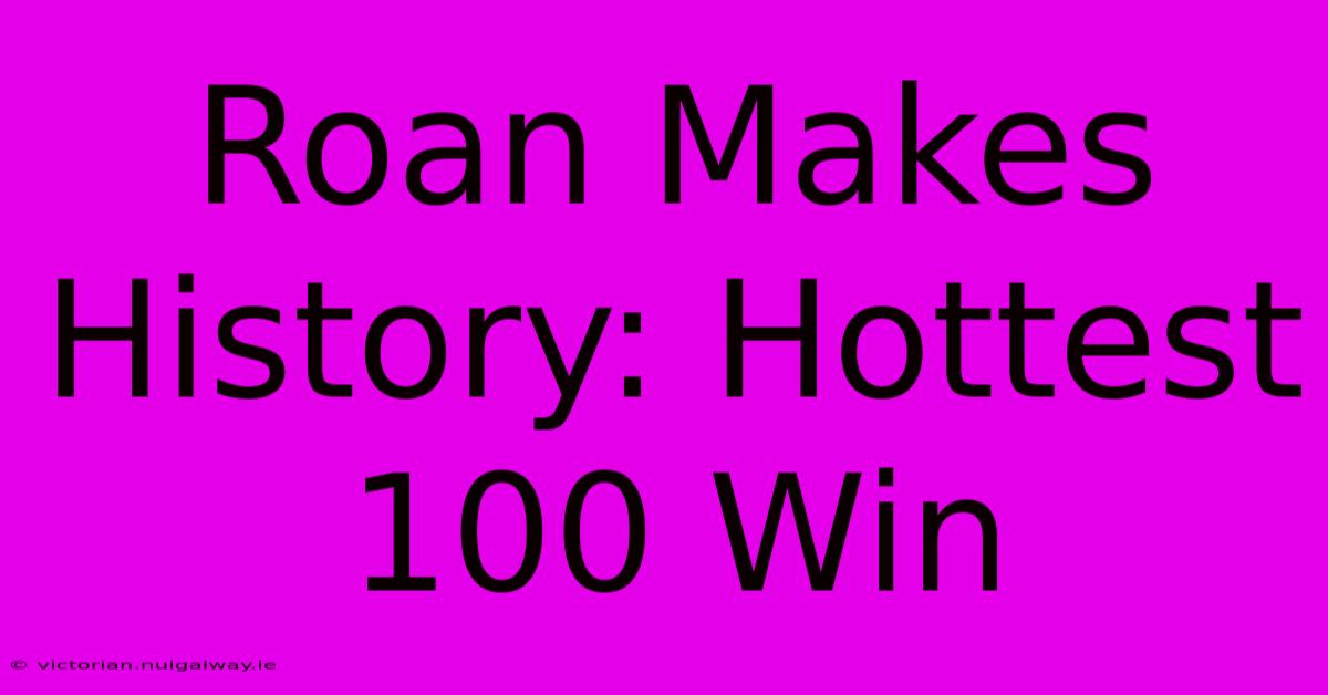 Roan Makes History: Hottest 100 Win