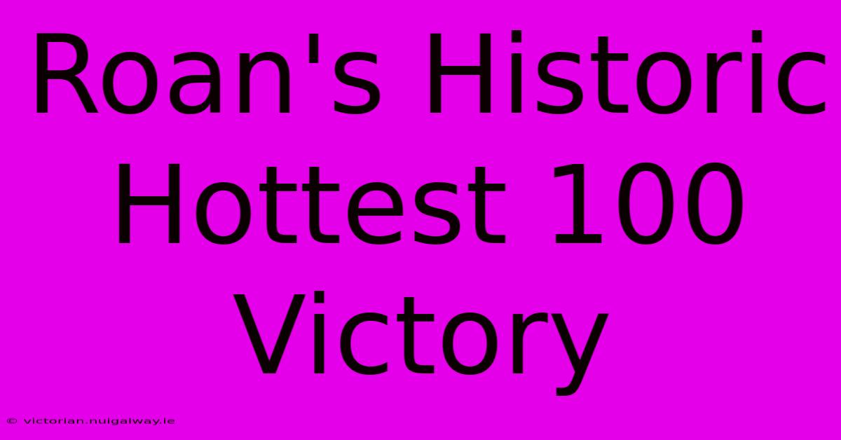 Roan's Historic Hottest 100 Victory