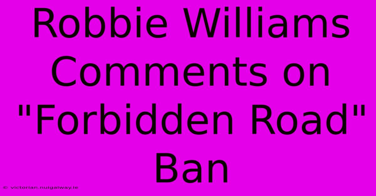 Robbie Williams Comments On 