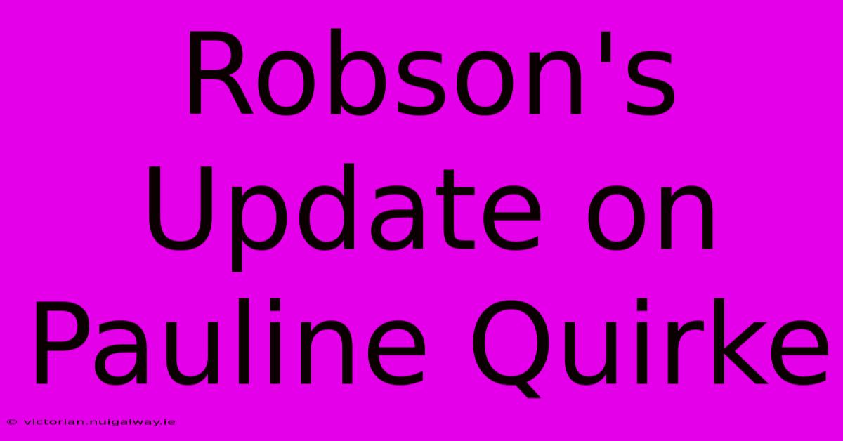 Robson's Update On Pauline Quirke