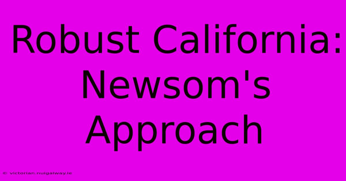 Robust California: Newsom's Approach