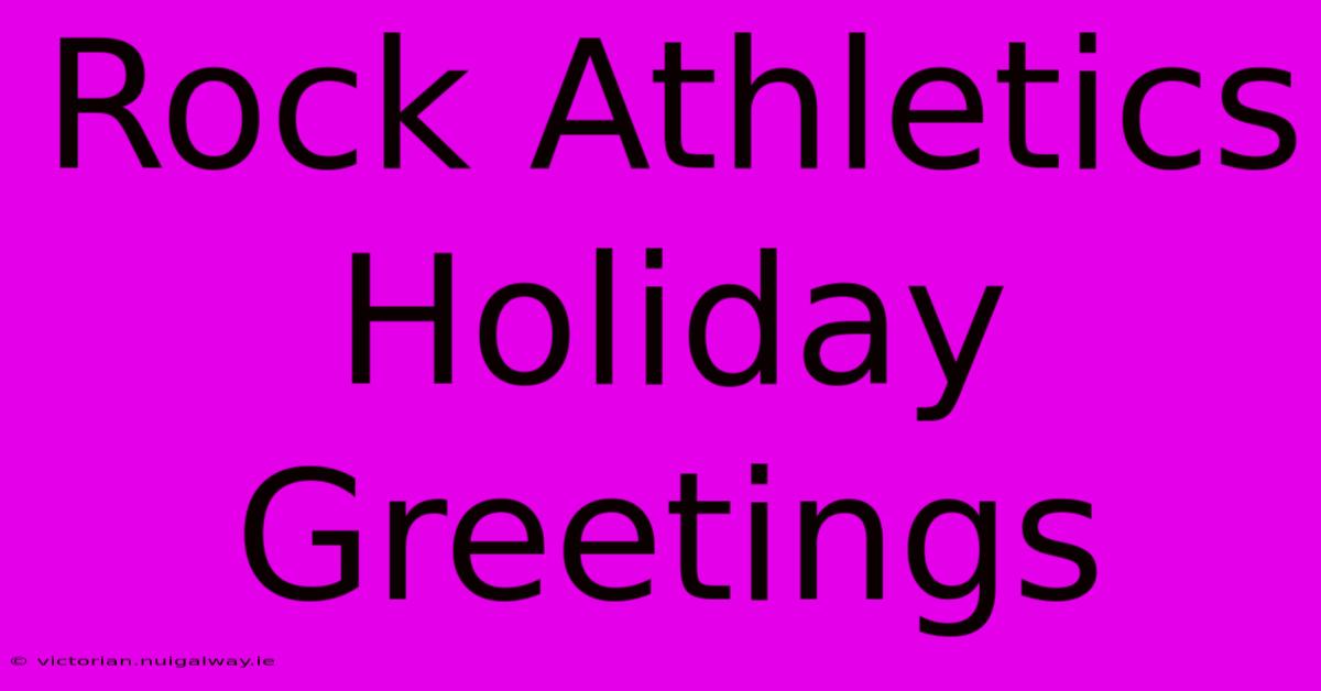 Rock Athletics Holiday Greetings